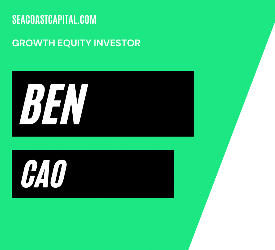 Ben Cao Growth Equity Investor at Seacoast Capital Exclusive Interview with Tony Shap